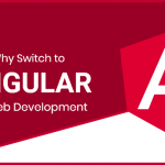 Why Should you Adopt the Angular for Web Development?